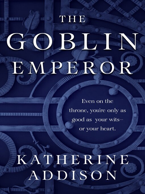 Title details for The Goblin Emperor by Katherine Addison - Available